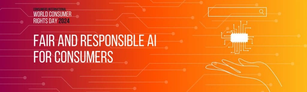 World Consumer Rights Day banner showing the theme for this year - 'Fair and responsible AI for consumers'